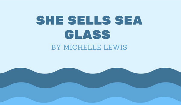 She Sells Sea Glass